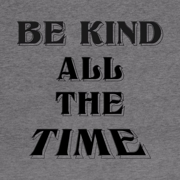 Be Kind,Choose Kindeness positive energy by SidneyTees